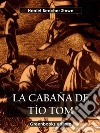 La cabaña de tío Tom. E-book. Formato EPUB ebook di Harriet Beecher Stowe