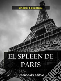 El Spleen de Paris. E-book. Formato EPUB ebook di Charles Baudelaire