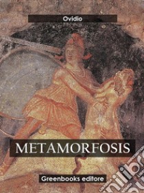 Metamorfosis. E-book. Formato EPUB ebook di Ovidio