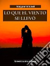 Lo que el viento se llevó. E-book. Formato EPUB ebook