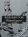 Resurrecion. Primera parte. E-book. Formato EPUB ebook di León Tolstoi