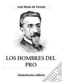 Los hombres del pro. E-book. Formato EPUB ebook di José María de Pereda