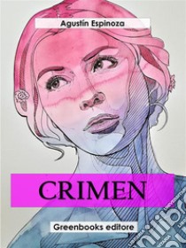 Crimen. E-book. Formato EPUB ebook di Agustín Espinoza