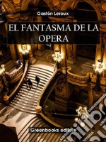 El fantasma de la ópera. E-book. Formato EPUB ebook