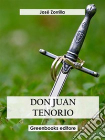 Don Juan Tenorio. E-book. Formato EPUB ebook di José Zorrilla