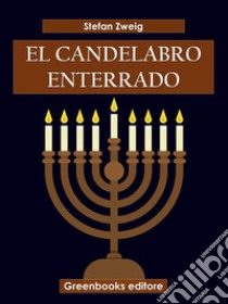 El candelabro enterrado. E-book. Formato EPUB ebook di Stefan Zweig