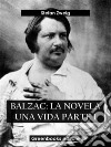 Balzac: La novela una vida Parte I. E-book. Formato EPUB ebook