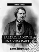 Balzac: La novela una vida Parte II. E-book. Formato EPUB ebook