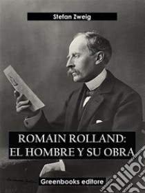 Romain Rolland: El hombre y su obra. E-book. Formato EPUB ebook di Stefan Zweig