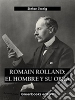 Romain Rolland: El hombre y su obra. E-book. Formato EPUB ebook