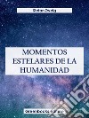 Momentos estelares de la humanidad. E-book. Formato EPUB ebook