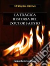 La trágica historia del doctor fausto. E-book. Formato EPUB ebook di Christopher Marlowe