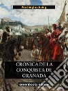 Crónica de la conquista de granada. E-book. Formato EPUB ebook