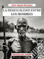 La desigualdad entre los hombres. E-book. Formato EPUB ebook