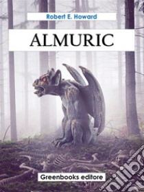Almuric. E-book. Formato EPUB ebook di Robert E. Howard