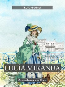 Lucía Miranda. E-book. Formato EPUB ebook di Rosa Guerra