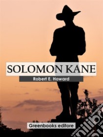 Solomon Kane. E-book. Formato EPUB ebook di Robert E. Howard