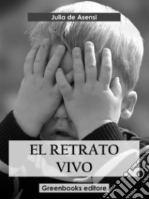 El retrato vivo. E-book. Formato EPUB ebook di Julia de Asensi