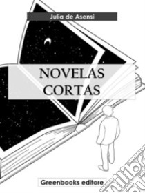 Novelas cortas. E-book. Formato EPUB ebook di Julia de Asensi