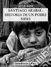 Santiago Arabal: Historia de un pobre niño. E-book. Formato EPUB ebook di Julia de Asensi