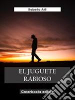 El jueguete rabioso. E-book. Formato EPUB ebook