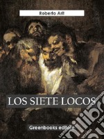 Los siete locos. E-book. Formato EPUB ebook