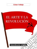 El arte y la revolución. E-book. Formato EPUB ebook