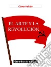 El arte y la revolución. E-book. Formato EPUB ebook