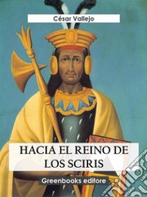 Hacia el reino de los Sciris. E-book. Formato EPUB ebook di César Vallejo