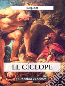 El cíclope. E-book. Formato EPUB ebook di Eurípides