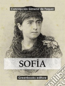 Sofía. E-book. Formato EPUB ebook di Concepción Gimeno de Flaquer