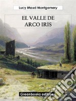 El valle del arco iris. E-book. Formato EPUB ebook