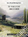 El valle del arco iris. E-book. Formato EPUB ebook