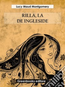 Rilla, la de ingleside. E-book. Formato EPUB ebook di Lucy Maud Montgomery