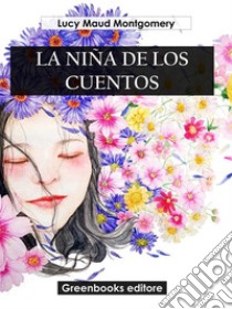 La niña de los cuentos. E-book. Formato EPUB ebook di Lucy Maud Montgomery