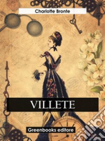 Villete. E-book. Formato EPUB ebook di Charlotte Brontë