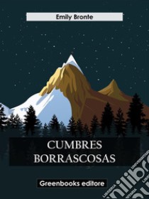 Cumbres Borrascosas. E-book. Formato EPUB ebook di Emily Brontë