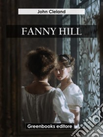 Fanny Hill. E-book. Formato EPUB ebook di John Cleland