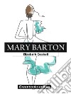 Mary Barton. E-book. Formato EPUB ebook di Elizabeth Gaskell