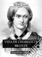 Vida de Charlotte Bronte. E-book. Formato EPUB ebook