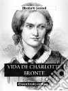 Vida de Charlotte Bronte. E-book. Formato EPUB ebook di Elizabeth Gaskell