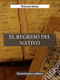 El regreso del nativo. E-book. Formato EPUB ebook di Lord Byron