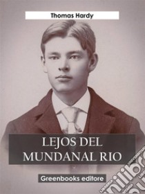 Lejos del mundanal ruido. E-book. Formato EPUB ebook di Thomas Hardy