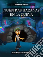 Nuestras hazañas en la cueva. E-book. Formato EPUB ebook