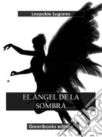 El ángel de la sombra. E-book. Formato EPUB ebook