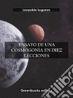 Ensayo de una cosmogonía en diez lecciones. E-book. Formato EPUB ebook