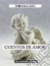 Cuentos de amor. E-book. Formato EPUB ebook di Emilia Pardo Bazan