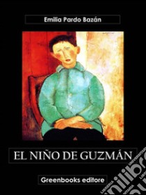 El niño de Guzmán. E-book. Formato EPUB ebook di Emilia Pardo Bazán