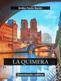 La quimera. E-book. Formato EPUB ebook di Emilia Pardo Bazán