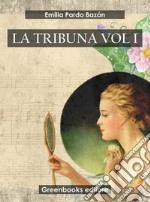 La tribuna Vol I. E-book. Formato EPUB ebook